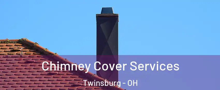  Chimney Cover Services Twinsburg - OH