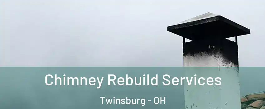  Chimney Rebuild Services Twinsburg - OH