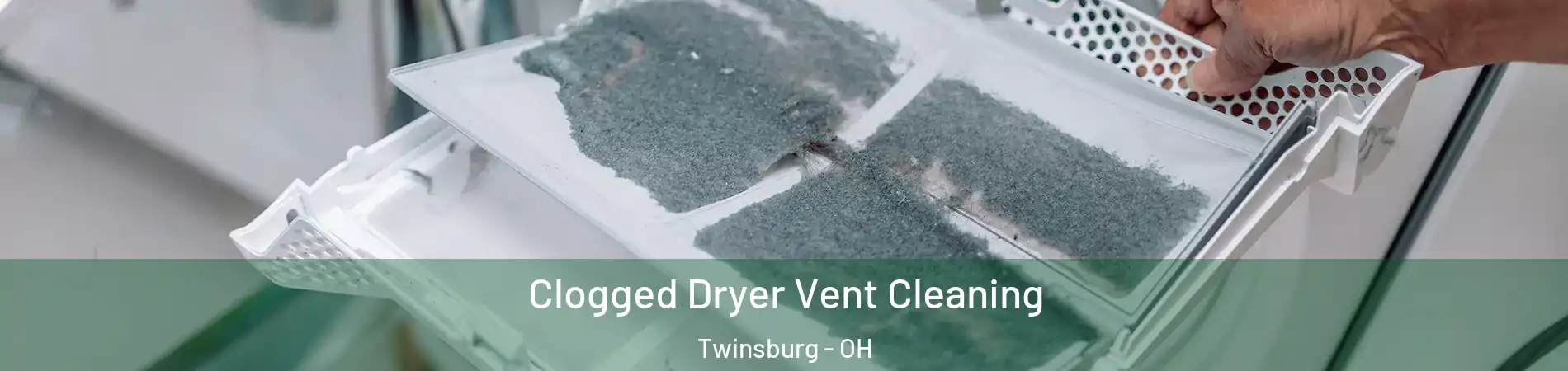  Clogged Dryer Vent Cleaning Twinsburg - OH