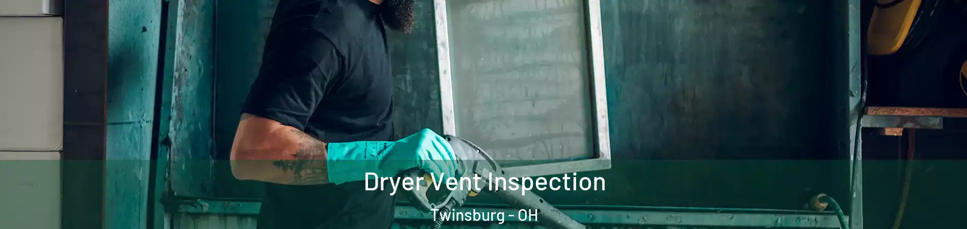  Dryer Vent Inspection Twinsburg - OH