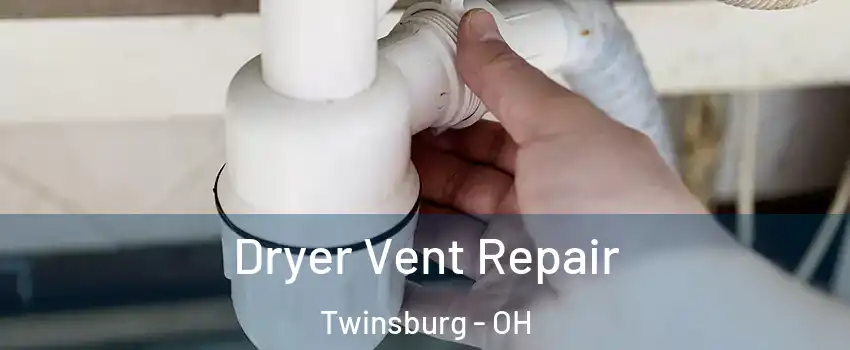  Dryer Vent Repair Twinsburg - OH