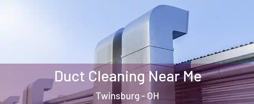 Duct Cleaning Near Me Twinsburg - OH