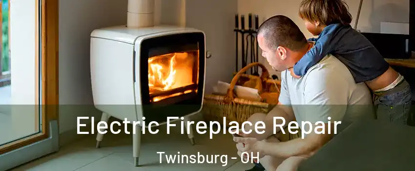  Electric Fireplace Repair Twinsburg - OH
