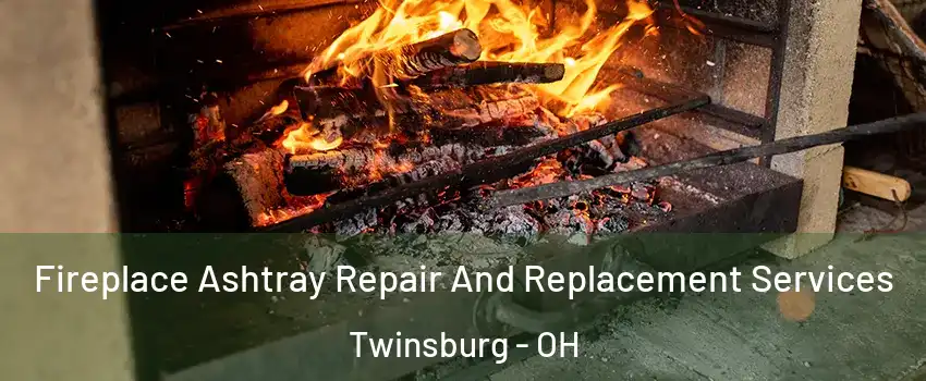  Fireplace Ashtray Repair And Replacement Services Twinsburg - OH