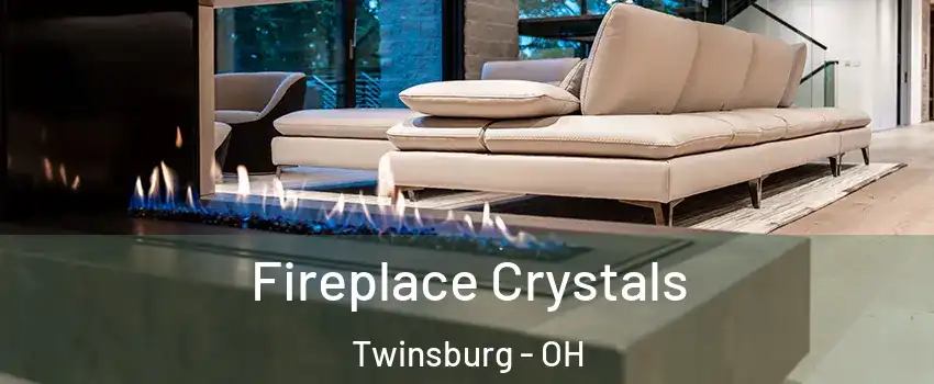  Fireplace Crystals Twinsburg - OH