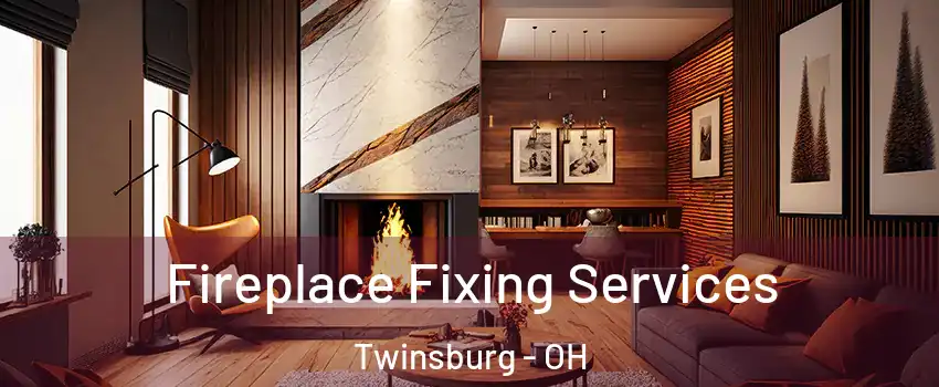  Fireplace Fixing Services Twinsburg - OH
