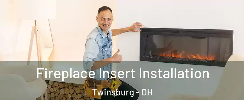  Fireplace Insert Installation Twinsburg - OH