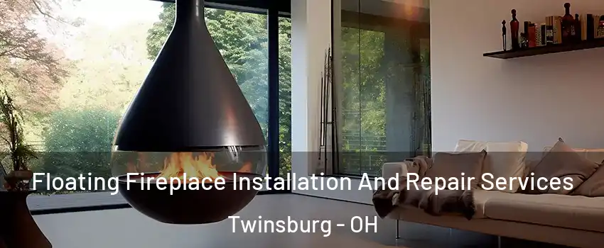  Floating Fireplace Installation And Repair Services Twinsburg - OH