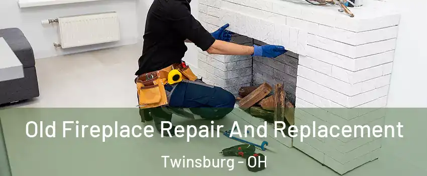  Old Fireplace Repair And Replacement Twinsburg - OH