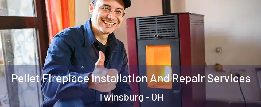 Pellet Fireplace Installation And Repair Services Twinsburg - OH