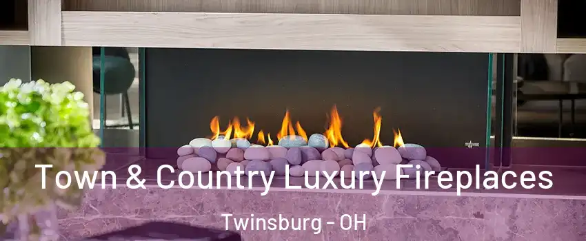  Town & Country Luxury Fireplaces Twinsburg - OH