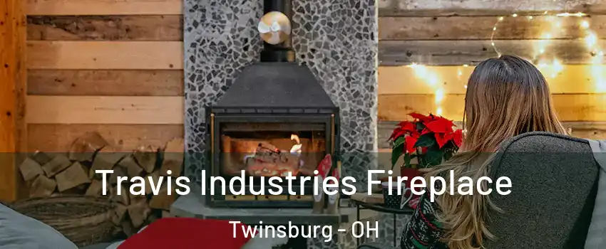  Travis Industries Fireplace Twinsburg - OH