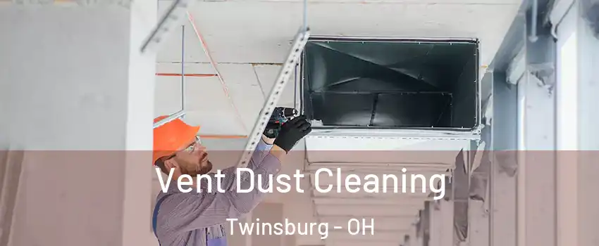  Vent Dust Cleaning Twinsburg - OH
